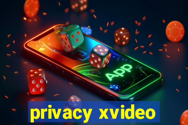 privacy xvideo